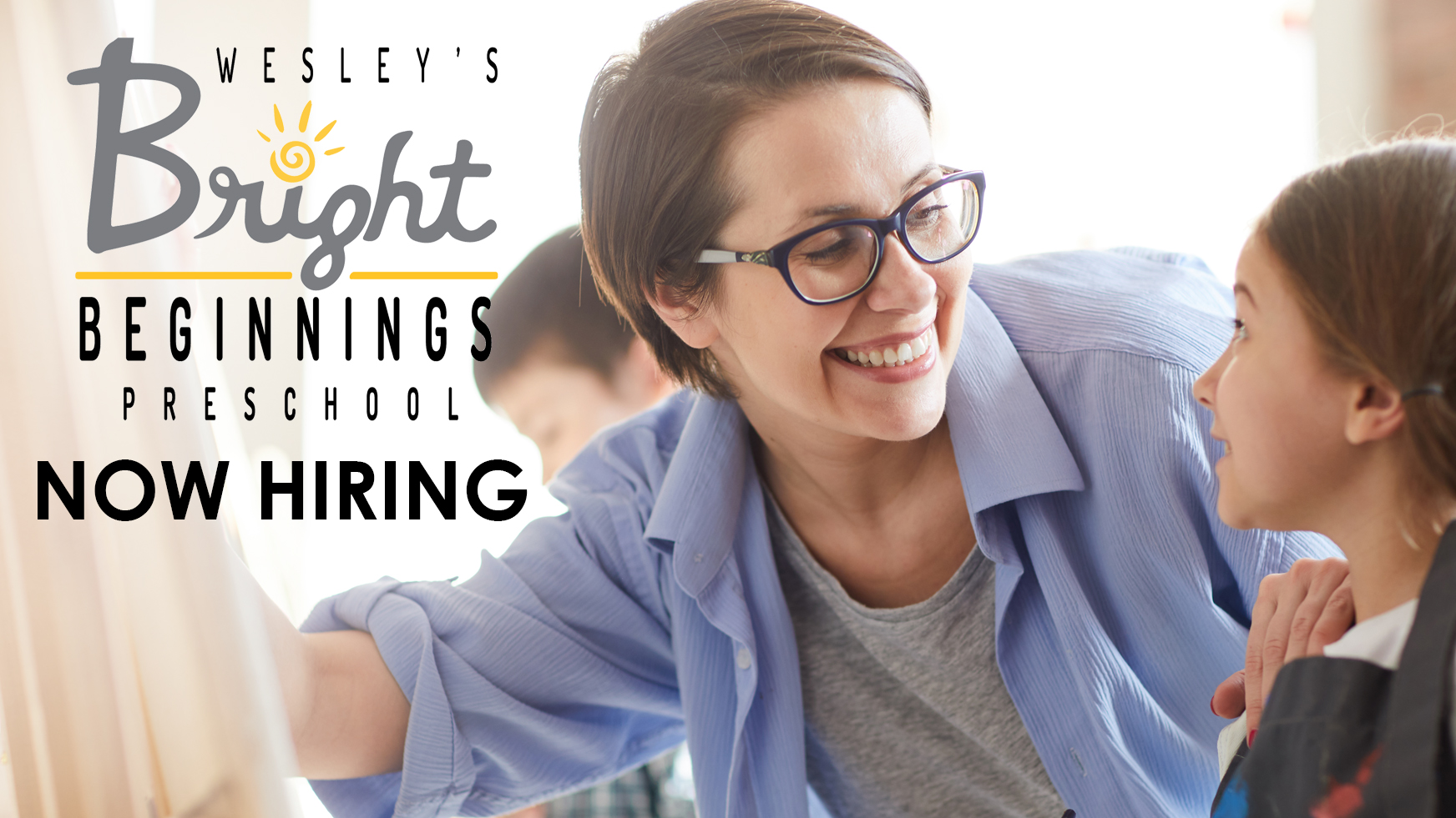 WBB NOW HIRING WESLEY BRIGHT BEGINNINGS PRESCHOOL NOW HIRING