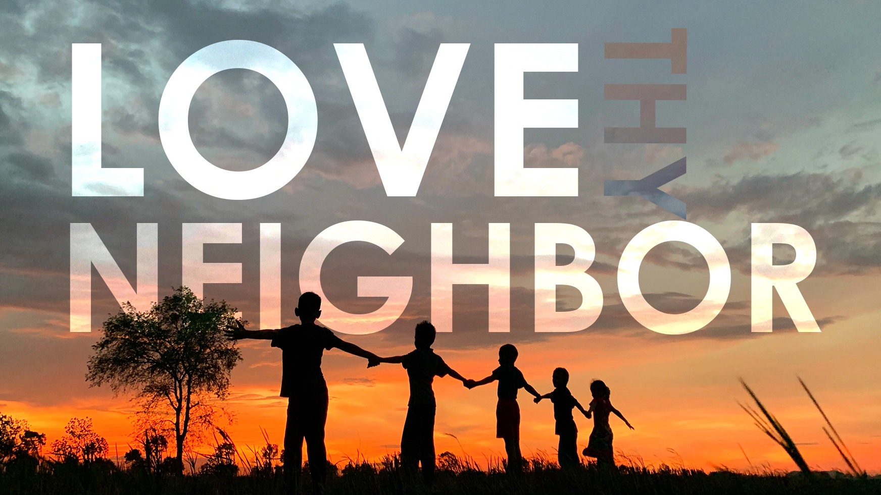 6-6-21 love thy neighbor 16-9 6-6-21 love thy neighbor 16-9